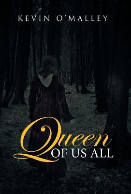 Queen of Us All by O'Malley, Kevin