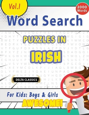 Word Search Puzzles in Irish for Kids: Boys & Girls - Awesome! Vol.1 - Delta Classics by Delta Classics