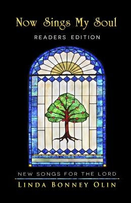 Now Sings My Soul-Readers Edition: New Songs for the Lord by Olin, Linda Bonney