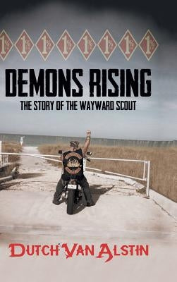 Demons Rising: The Story of the Wayward Scout by Alstin, Dutch Van