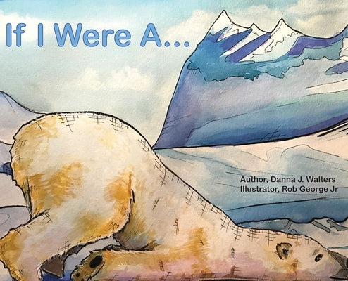 If I Were A... by Walters, Danna J.