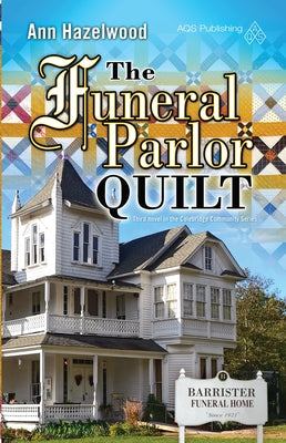 The Funeral Parlor Quilt: Colebridge Community Series Book 3 of 7 by Hazelwood, Ann