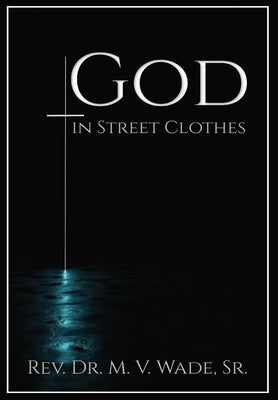 God in Street Clothes by Wade, Melvin V.