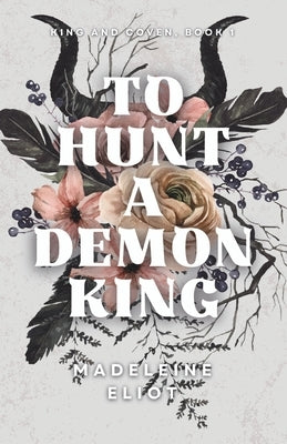 To Hunt a Demon King by Eliot, Madeleine