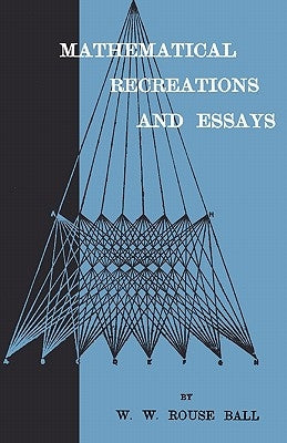 Mathematical Recreations And Essays by Ball, W. W. Rouse