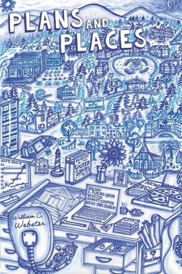Plans and Places by Webster, William C.