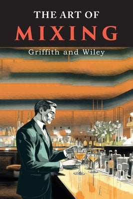 The Art of Mixing by Wiley, James A.