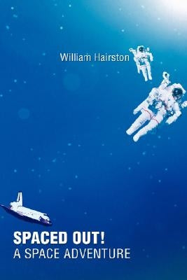 Spaced Out! a Space Adventure by Hairston, William