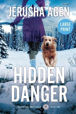 Hidden Danger: A Christian K-9 Suspense (Large Print) by Agen, Jerusha