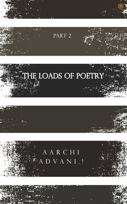 The Loads of poetry by Advani, Aarchi