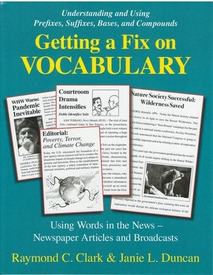 Getting a Fix on Vocabulary: Understanding and Using Prefixes, Suffixes, Bases, and Compounds by Clark, Raymond C.