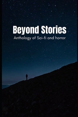Beyond Stories: Anthology of sci fi and horror by Elaine, Kathrine
