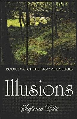 Illusions: (Book Two Of The Gray Area Series) by Ellis, Stefanie