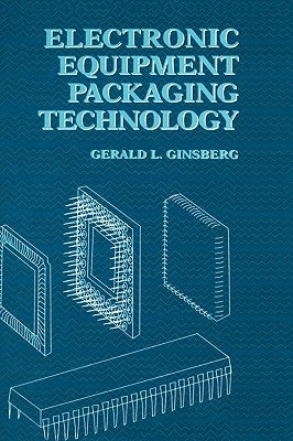 Electronic Equipment Packaging Technology by Ginsberg, Gerald L.