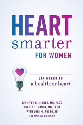 Heart Smarter for Women: Six Weeks to a Healthier Heart by Jennifer H. Mieres MD