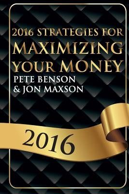 2016 Strategies for Maximizing Your Money by Maxson, Jon
