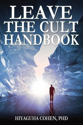 The Leave the Cult Handbook by Cohen, Hiyaguha