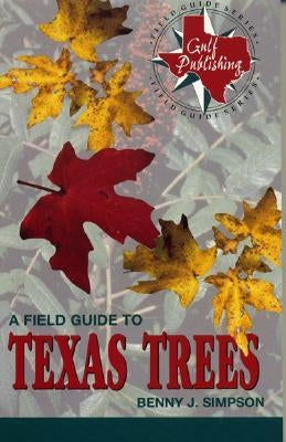 A Field Guide to Texas Trees by Simpson, Benny J.