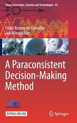 A Paraconsistent Decision-Making Method by Carvalho, Fábio Romeu de