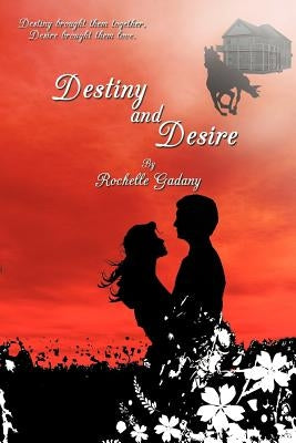Destiny and Desire by Gadany, Rochelle