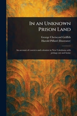 In an Unknown Prison Land by Griffith, George Chetwynd