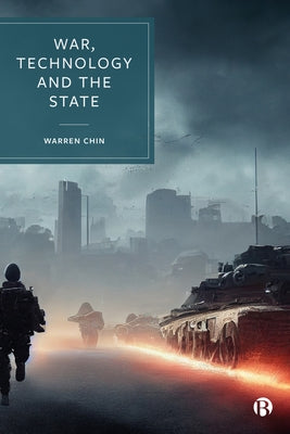 War, Technology and the State by Chin, Warren