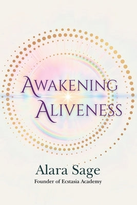 Awakening Aliveness by Sage