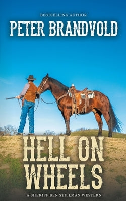 Hell On Wheels (A Sheriff Ben Stillman Western) by Brandvold, Peter