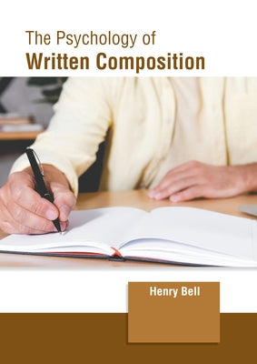 The Psychology of Written Composition by Bell, Henry