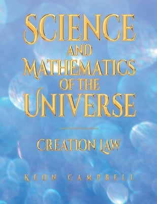 Science and Mathematics ofthe Universe by Campbell, Keon