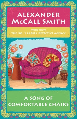 A Song of Comfortable Chairs: No. 1 Ladies' Detective Agency (23) by McCall Smith, Alexander