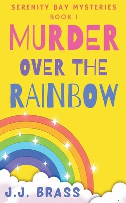 Murder Over the Rainbow by Brass, J. J.