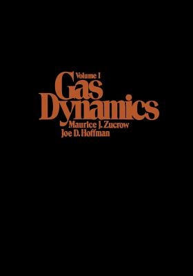 Gas Dynamics, Volume 1 by Zucrow, Maurice J.