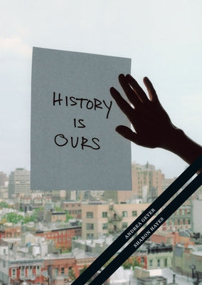 History Is Ours by Geyer, Andrea