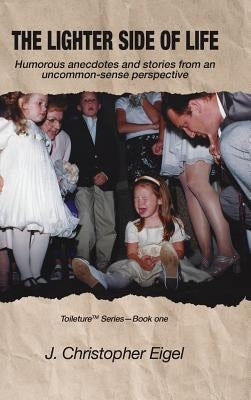 The Lighter Side of Life by Eigel, J. Christopher