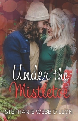 Under the Mistletoe by Webb Dillon, Stephanie