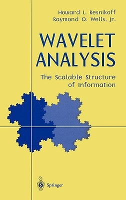 Wavelet Analysis: The Scalable Structure of Information by Resnikoff, Howard L.