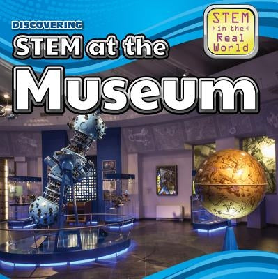 Discovering Stem at the Museum by Hayes, Amy