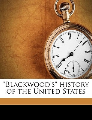Blackwood's History of the United States by Dickson, Frederick Stoever