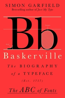 Baskerville: The Biography of a Typeface by Garfield, Simon