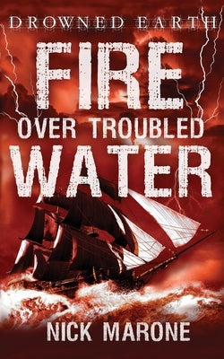 Fire Over Troubled Water by Marone, Nick