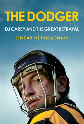 The Dodger: DJ Carey and the Great Betrayal by Ní Bhraonáin, Eimear