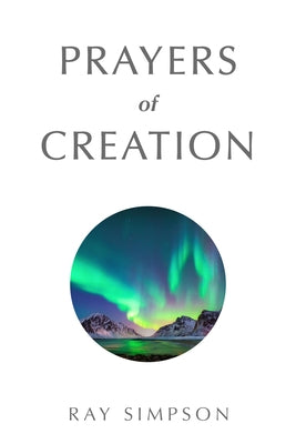 Prayers of Creation by Simpson, Ray
