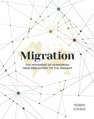 Migration: The Movement of Humankind from Prehistory to the Present by Cohen, Robin