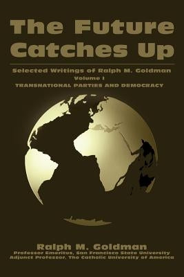 The Future Catches Up: Selected Writings of Ralph M. Goldman by Goldman, Ralph M.