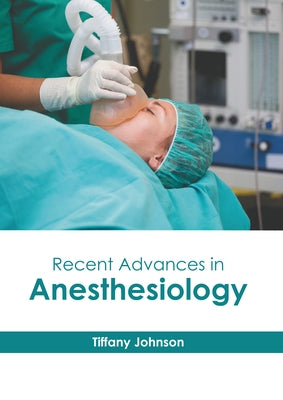 Recent Advances in Anesthesiology by Johnson, Tiffany