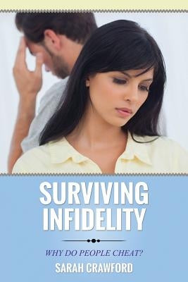 Surviving Infidelity Why Do People Cheat? by Crawford, Sarah
