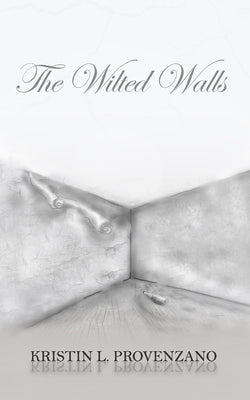 The Wilted Walls by Provenzano, Kristin L.