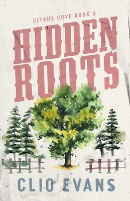Hidden Roots: A High Heat Small Town Romance Suspense by Evans, Clio