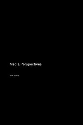 Media Perspectives by Harris, Ivan